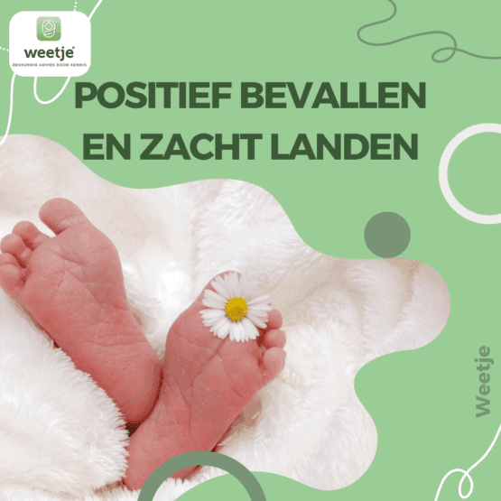Positief bevallen en zacht landen